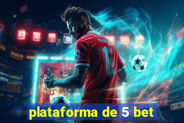 plataforma de 5 bet